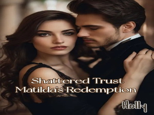 Shattered Trust: Matilda's Redemption